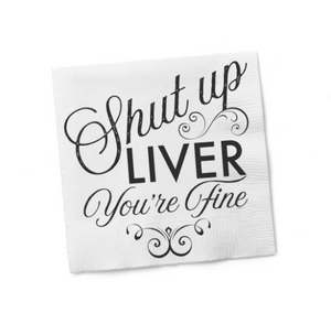 "Shut Up Liver" Cocktail Napkin