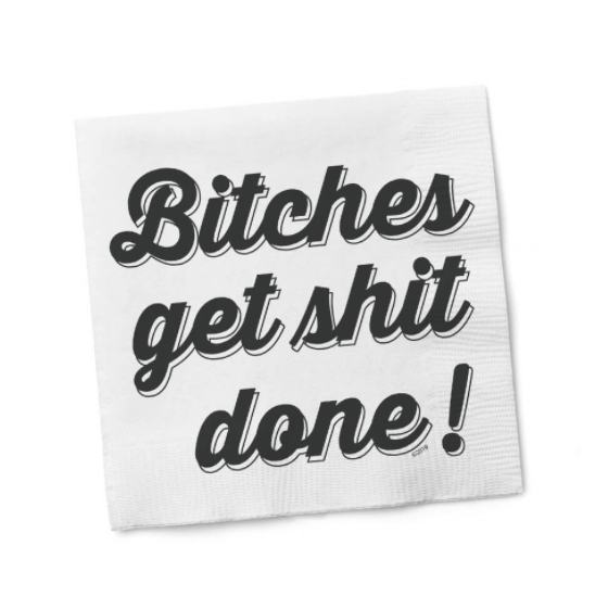 "Bitches Get Shit Done" Cocktail Napkins